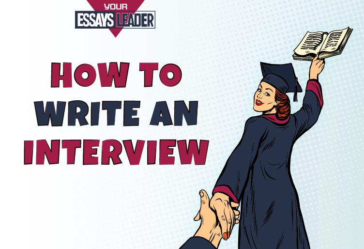 Guide To Writing An Interview Essay Essaysleader