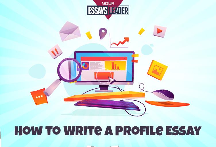 How to Write a Profile Essay: Tips from Professionals